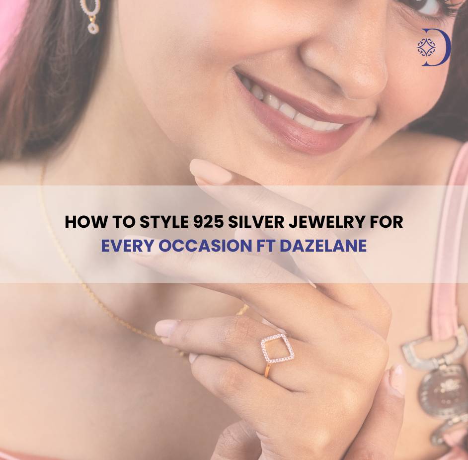 How to Style 925 Silver Jewelry for Every Occasion ft Dazelane